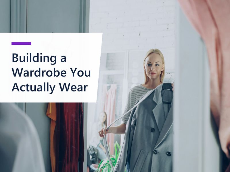 Building a Wardrobe You Actually Wear