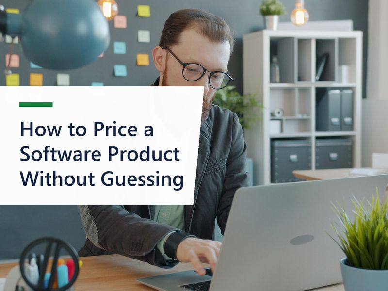 How to Price a Software Product Without Guessing