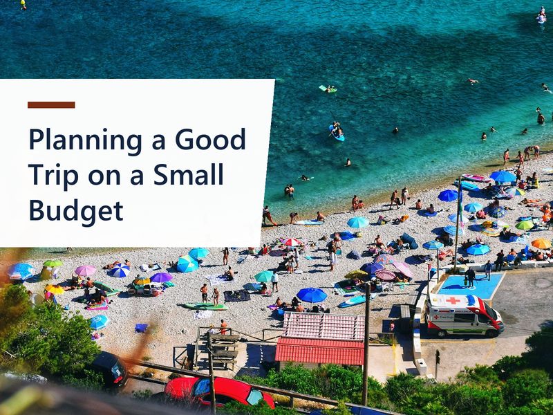 Planning a Good Trip on a Small Budget