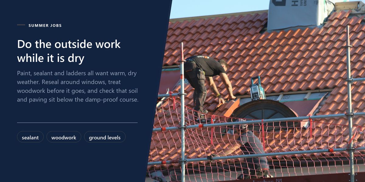 A roofer working on a tiled roof from scaffolding, beside a panel on doing the outside work while the weather is dry